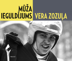 VERA ZOZUĻA – MŪŽA IEGULDĪJUMS!